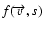 $f(\overrightarrow{v},s)$