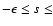 $-\epsilon\leq s\leq$