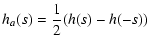 $\displaystyle h_{a}(s) = \frac{1}{2} (h(s)-h(-s))$