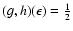$(g,h)(\epsilon)=\frac{1}{2}$