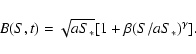 \begin{displaymath}B(S,t)=\sqrt{aS_*}[1+\beta(S/aS_*)^{\gamma}].
\end{displaymath}