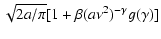 $\displaystyle \sqrt{2a / \pi}[1+\beta(a
{\nu}^2)^{-\gamma}g(\gamma)]$