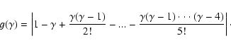 \begin{displaymath}g(\gamma)=
\left\vert 1-\gamma +\frac{\gamma (\gamma
-1)}{2...
...(\gamma-1)\cdot \cdot \cdot
(\gamma-4)}{5!} \right\vert\cdot
\end{displaymath}