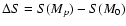 $\Delta S=S(M_p)-S(M_0)$