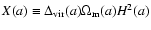 $X(a)\equiv \Delta_{\rm vir}(a)\Omega_{\rm m}(a)H^2(a)$