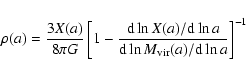 \begin{displaymath}\rho(a)=\frac{3X(a)}{8\pi
G}\left[1-\frac{{\rm d}\ln X(a)/{\...
...}\ln a}{{\rm d}\ln M_{\rm vir}(a)/{\rm d}\ln a}
\right]^{-1}
\end{displaymath}