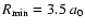 $R_{\rm min}=3.5~a_{0}$