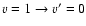$v=1 \to v'=0$
