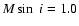 $M\sin~i=1.0$