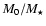 $M_0/M_\star$