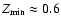 $Z_{\rm min}\approx0.6$