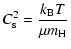 $\displaystyle C_{\rm s}^2 = \frac{k_{\rm B} T}{\mu m_{\rm H}}$