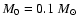 $M_0=0.1~M_\odot$