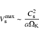 \begin{displaymath}%
V_{\rm s}^{\rm max} \sim \frac{C_{\rm s}^2}{a \Omega_{\rm K}}
\end{displaymath}