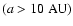 $(a>10~{\rm AU})$