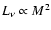 $L_{\nu}\propto M^2$
