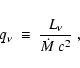 \begin{displaymath}q_{\nu}\ \equiv\ {L_{\nu}\over \dot M~c^2}\ ,
\end{displaymath}