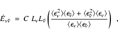 \begin{displaymath}\dot E_{\nu\bar\nu} ~=~ C~L_{\nu} L_{\bar\nu}
\left( \frac{\d...
...n_{\nu}\rangle
\langle \epsilon_{\bar\nu}\rangle} \right) ~~ ,
\end{displaymath}