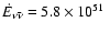 $\dot E_{\nu\bar\nu} =
5.8\times 10^{51}~$