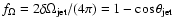 $f_\Omega = 2\delta \Omega_{{\rm jet}}/(4\pi) =
1-\cos\theta_{{\rm jet}}$