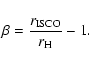 \begin{displaymath}\beta = \frac{\displaystyle r_{\rm ISCO}}{\displaystyle r_{\rm H}} - 1 .
\end{displaymath}