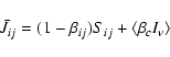\begin{displaymath}\bar{J_{ij}} = (1-\beta_{ij}) S_{ij} + \langle \beta_c I_\nu \rangle
\end{displaymath}