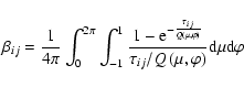 \begin{displaymath}\beta_{ij} = \frac{1}{4\pi} \int_0^{2\pi} \int_{-1}^1
\frac{1...
...\tau_{ij}/Q\left(\mu,\varphi\right)} {\rm d}\mu {\rm d}\varphi
\end{displaymath}