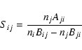 \begin{displaymath}S_{ij} = \frac{n_j A_{ji}} { n_i B_{ij} - n_j B_{ji}}
\end{displaymath}