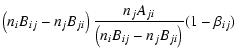 $\displaystyle \left( n_i B_{ij} - n_j B_{ji} \right) \frac{n_j A_{ji}}{\left( n_i B_{ij} -
n_j B_{ji} \right) } (1-\beta_{ij})$