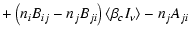 $\displaystyle + \left( n_i B_{ij} - n_j B_{ji} \right) \langle
\beta_c I_\nu \rangle - n_j A_{ji}$