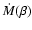 $\dot M(\beta)$