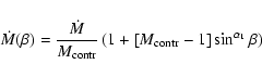 \begin{displaymath}\dot M(\beta) = {\dot M \over M_{\rm contr}} \left( 1 + \left[M_{\rm contr} -1 \right]\sin^{\alpha_1}\beta\right)
\end{displaymath}