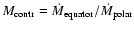 $M_{\rm contr} = \dot M_{\rm equator}/\dot M_{\rm polar}$