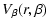 $\displaystyle V_\beta(r,\beta)$