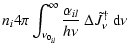 $\displaystyle n_i 4\pi \int_{\nu_{0_{il}}}^\infty \frac{\alpha_{il}}{h\nu} ~ \Delta \tilde{J}^\dagger_\nu ~ {\rm d}\nu$