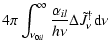 $\displaystyle 4\pi \int_{\nu_{0il}}^\infty \frac{\alpha_{il}}{h\nu} \Delta \tilde{J}^\dagger_\nu
{\rm d}\nu$