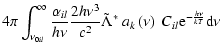 $\displaystyle 4\pi \int_{\nu_{0il}}^\infty \frac{\alpha_{il}}{h\nu}
\frac{2 h \...
...Lambda}^* ~ a_k\left(\nu\right) ~ C_{il} {\rm e}^{-\frac{h \nu}{kT}} {\rm d}\nu$