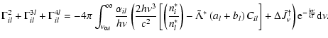 $\displaystyle \Gamma_{il}^{2}+\Gamma_{il}^{3l}+\Gamma_{il}^{4l} =
-4\pi \int_{\...
...t] + \Delta \tilde{J}^\dagger_\nu\right)
{\rm e}^{-\frac{h\nu}{kT}} {\rm d}\nu.$