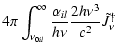 $\displaystyle 4\pi \int_{\nu_{0il}}^\infty \frac{\alpha_{il}}{h\nu}
\frac{2 h \nu^3}{c^2} \tilde{J}^\dagger_\nu$