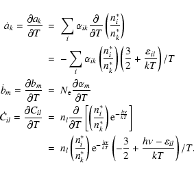 \begin{eqnarray*}\dot a_k = \frac{\partial a_k}{\partial T} &=& \sum_i \alpha_{i...
... \left(-\frac{3}{2}+\frac{h\nu -\varepsilon_{il}}{kT}\right)/T .
\end{eqnarray*}