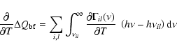 \begin{displaymath}\frac{\partial}{\partial T} \Delta Q_{\rm bf} = \sum_{i,l} \i...
...{il}(\nu)}{\partial T} ~\left(h\nu-h\nu_{il}\right) {\rm d}\nu
\end{displaymath}