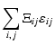 $\displaystyle \sum_{i,j} \Xi_{ij} \varepsilon_{ij}$