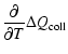 $\displaystyle \frac{\partial}{\partial T} \Delta Q_{\rm coll}$