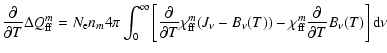 $\displaystyle \frac{\partial }{\partial T}\Delta Q_{\rm ff}^m =
N_{\rm e} n_m 4...
...nu(T))
-\chi_{\rm ff}^m \frac{\partial }{\partial T}B_\nu(T) \right] {\rm d}\nu$