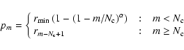 \begin{displaymath}p_m = \left\{ \begin{array}{l@{\quad:\quad}l}
r_{\min} \left...
... \\
r_{m-N_{\rm c}+1} & m \ge N_{\rm c}
\end{array} \right.
\end{displaymath}