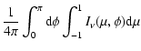 $\displaystyle \frac{1}{4\pi} \int_0^\pi {\rm d}\phi \int_{-1}^{1} I_\nu(\mu,\phi) {\rm d}\mu$