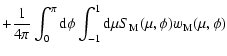 $\displaystyle +\frac{1}{4\pi} \int_0^\pi {\rm d}\phi \int_{-1}^{1}{\rm d}\mu S_{\rm M}(\mu,\phi) w_{\rm M}(\mu,\phi)$