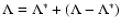 $\Lambda = \Lambda^* + (\Lambda-\Lambda^*)$
