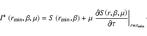 \begin{displaymath}I^+\left(r_{\min},\beta,\mu\right) = S\left(r_{\min},\beta\ri...
...\beta,\mu\right)}{\partial \tau}\right\vert _{r=r_{\min}}\cdot
\end{displaymath}
