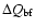 $\Delta Q_{\rm bf}$